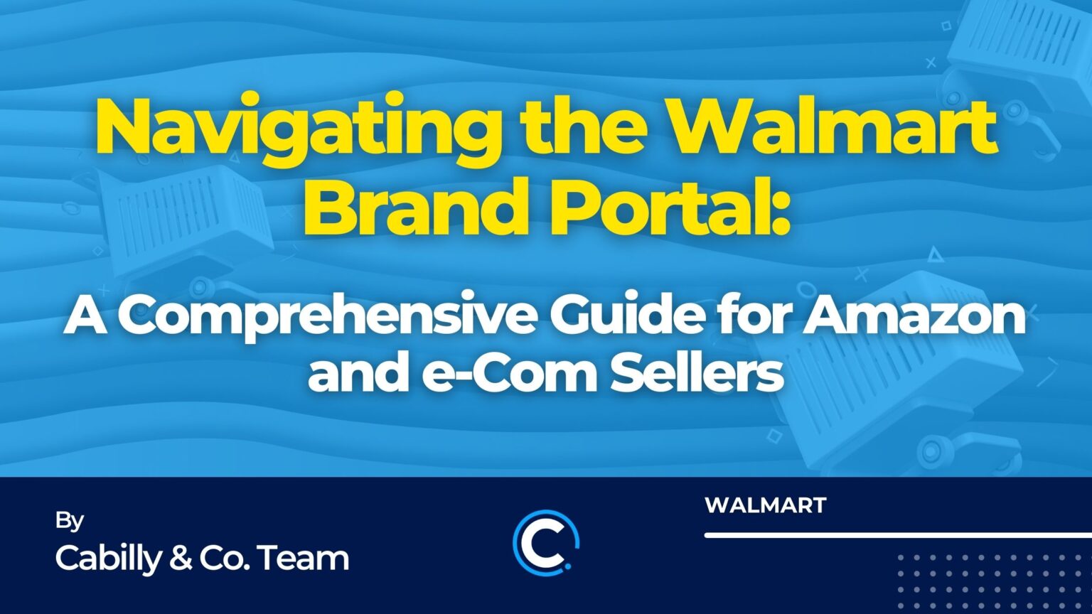 Navigating Walmart Brand Portal | Cabilly & Co.