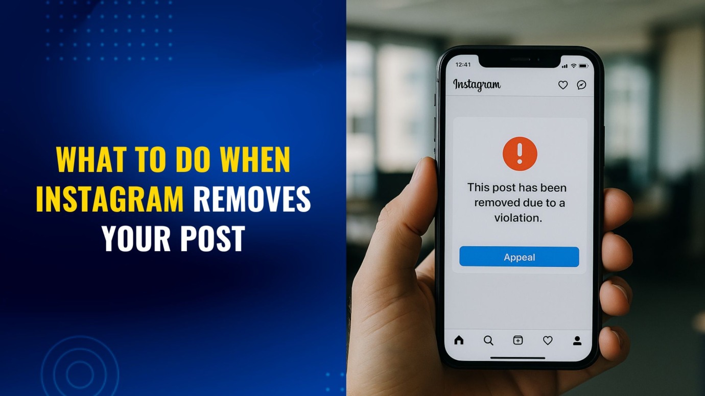 Hand holding an iPhone displaying an Instagram notification that says "This post has been removed due to a violation" with a blue "Appeal" button. The left side features bold yellow and white text on a blue gradient background that reads "What to Do When Instagram Removes Your Post.