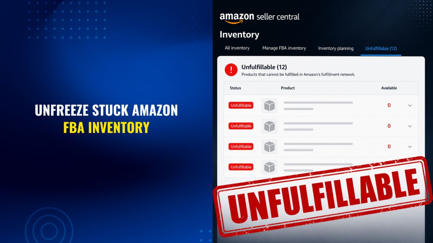 Amazon Seller Central dashboard showing unfulfillable FBA inventory with multiple stuck listings and a large "Unfulfillable" stamp beside the headline "Unfreeze Stuck Amazon FBA Inventory."