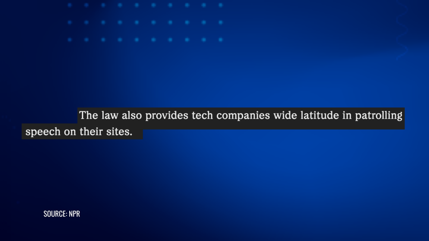 Section 230 gives platforms wide latitude to moderate speech on their sites